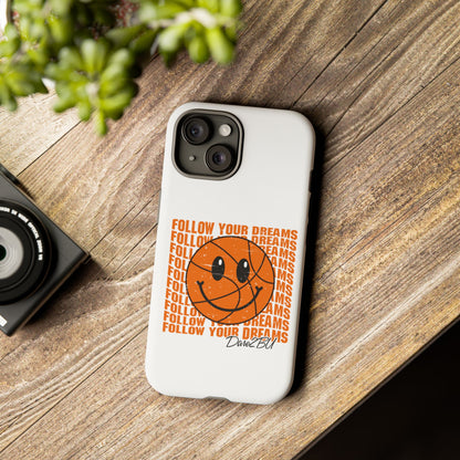 Phone Case - 'Follow Your Dreams' Smiley Basketball Design