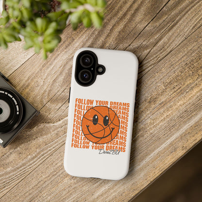 Phone Case - 'Follow Your Dreams' Smiley Basketball Design