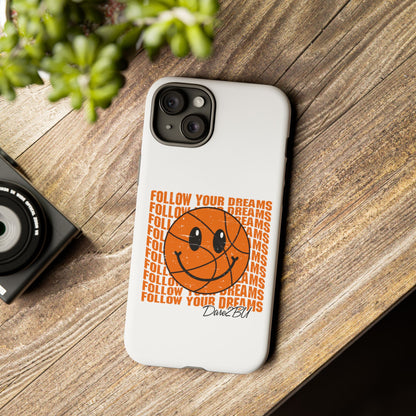 Phone Case - 'Follow Your Dreams' Smiley Basketball Design