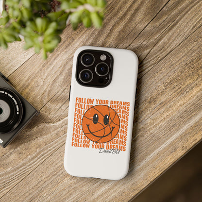 Phone Case - 'Follow Your Dreams' Smiley Basketball Design