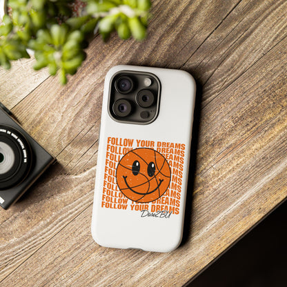 Phone Case - 'Follow Your Dreams' Smiley Basketball Design