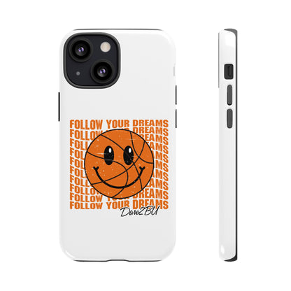 Phone Case - 'Follow Your Dreams' Smiley Basketball Design