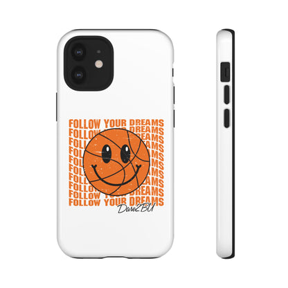 Phone Case - 'Follow Your Dreams' Smiley Basketball Design