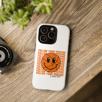 Phone Case - 'Follow Your Dreams' Smiley Basketball Design