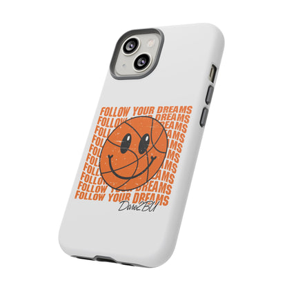 Phone Case - 'Follow Your Dreams' Smiley Basketball Design