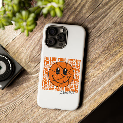 Phone Case - 'Follow Your Dreams' Smiley Basketball Design