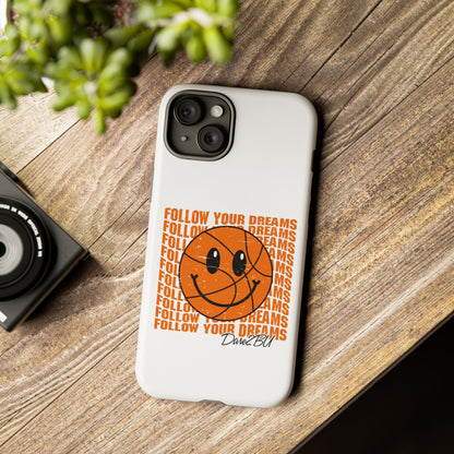 Phone Case - 'Follow Your Dreams' Smiley Basketball Design